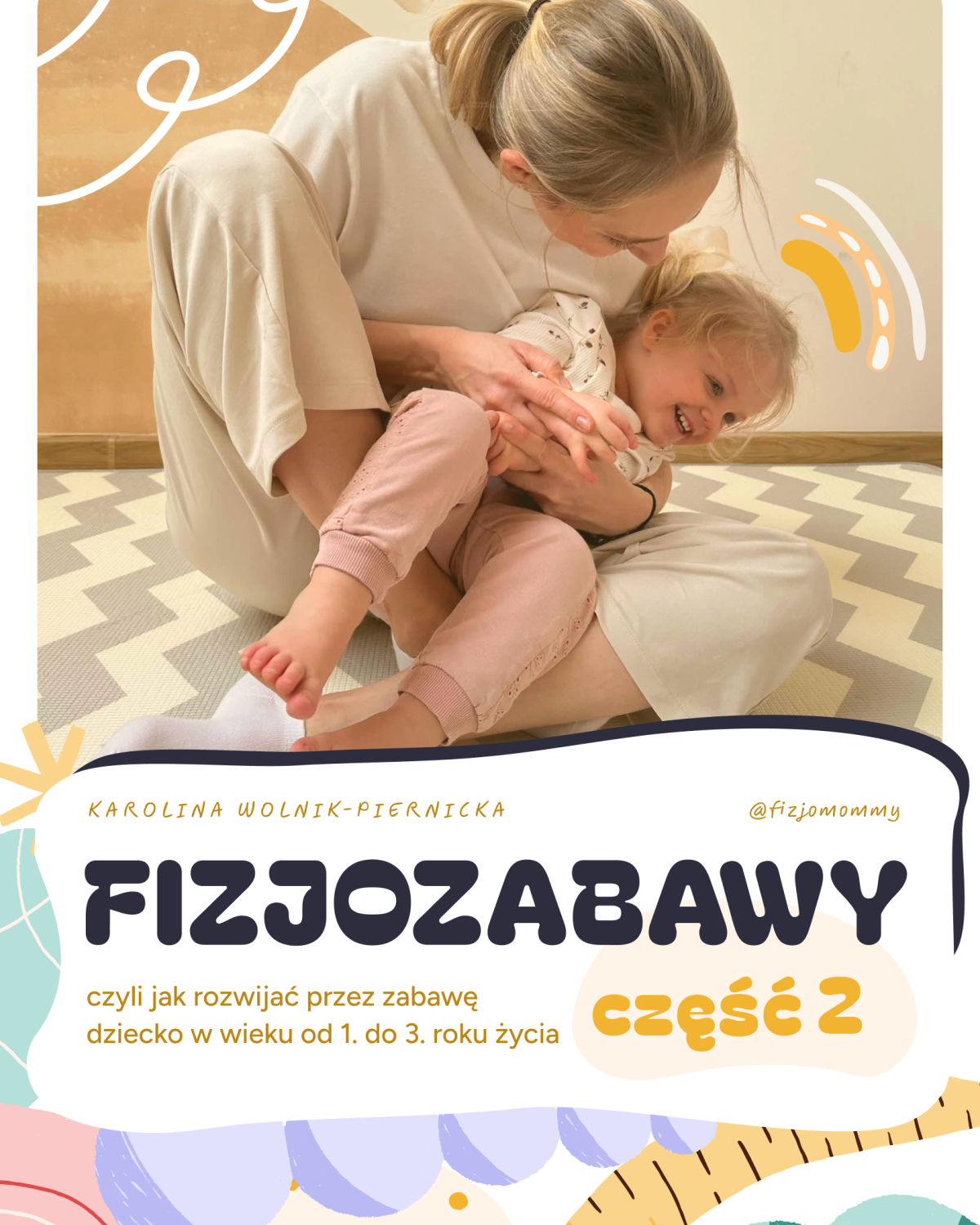 EBOOK – Fizjozabawy – część 2, czyli jak rozwijać przez zabawę dziecko w wieku od 1. do 3. roku życia