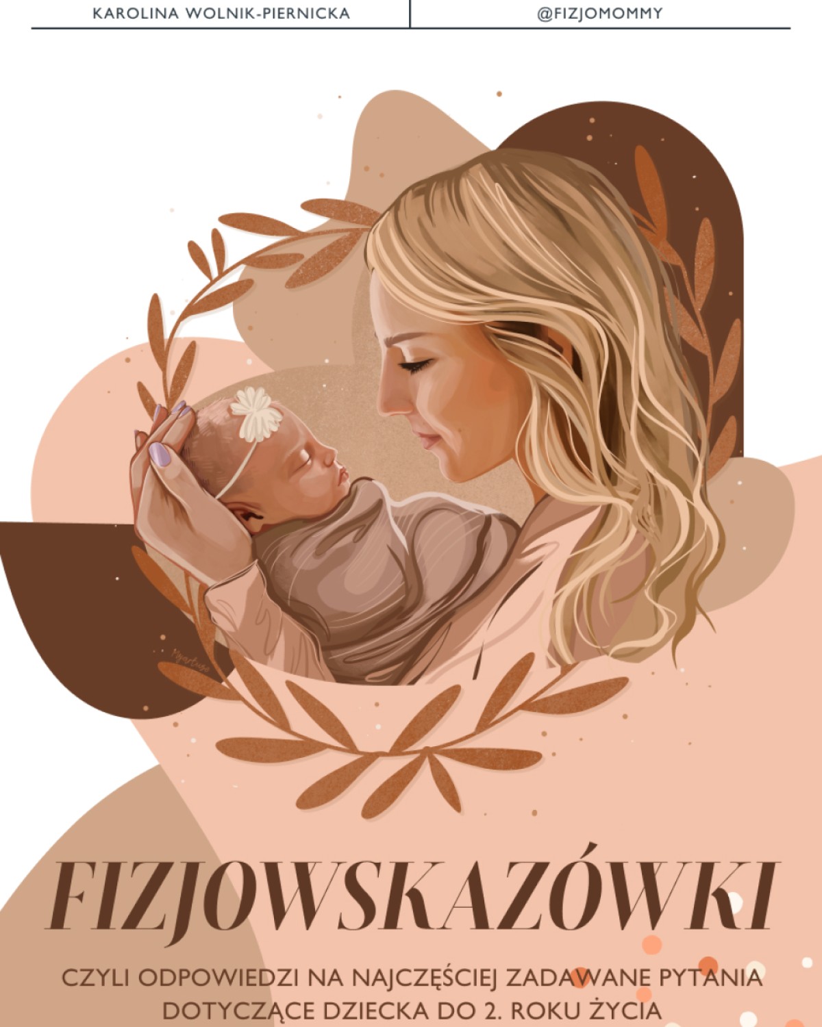 EBOOK - FIZJOWSKAZÓWKI, CZYLI ODPOWIEDZI NA NAJCZĘŚCIEJ ZADAWANE PYTANIA DOTYCZĄCE DZIECKA DO 2. ROKU ŻYCIA